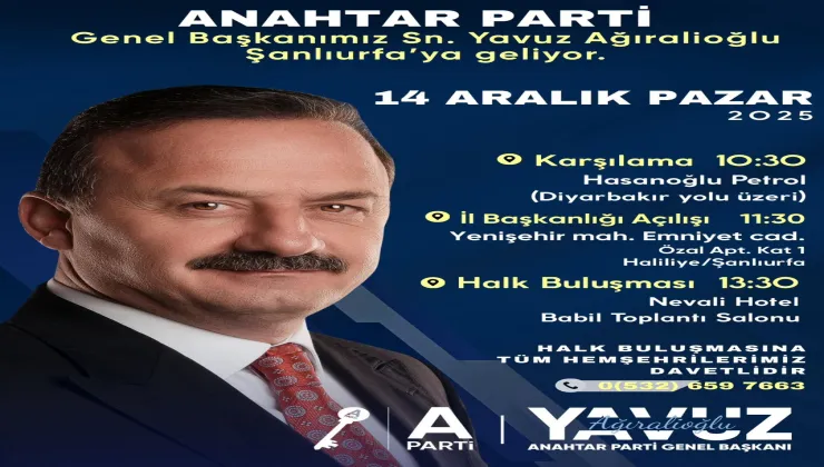 AP Genel Başkanı Ağıralioğlu, Şanlıurfa’ya Geliyor